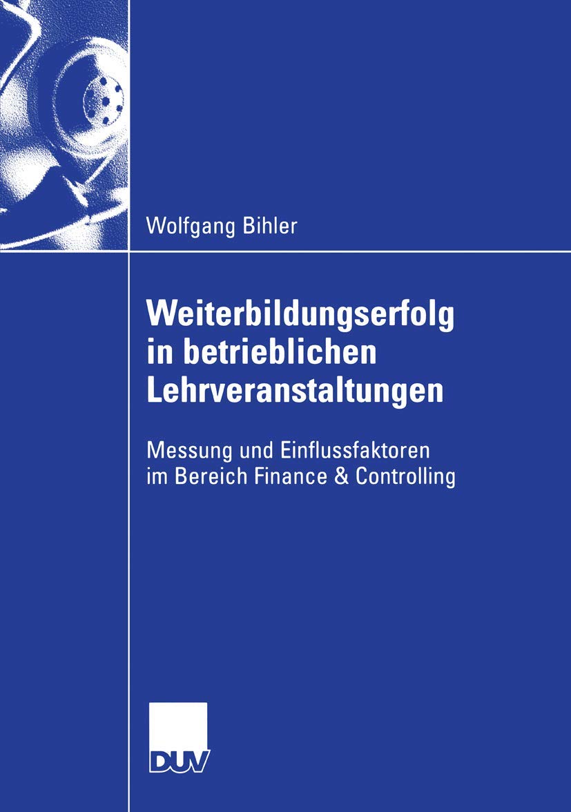Weiterbildungserfolg in betrieblichen Lehrveranstaltungen: Messung und Einflussfaktoren im Bereich Finance & Controlling (German,Used