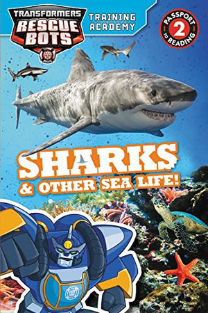 Transformers Rescue Bots: Training Academy: Sharks & Other Sea Life! (Passport to Reading),Used