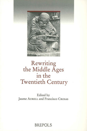 Rewriting the Middle Ages in the Twentieth Century,Used