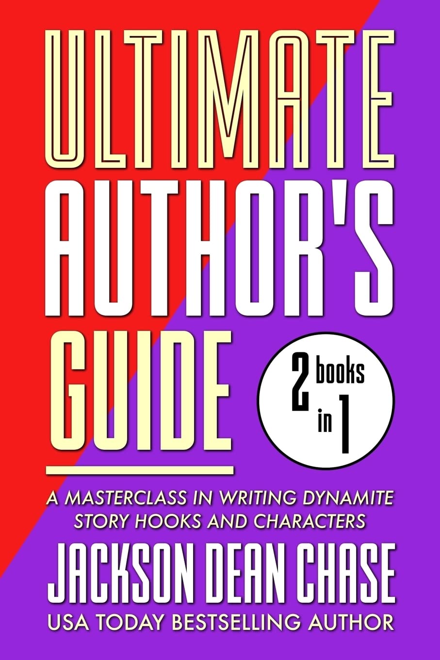 Ultimate Author's Guide: Omnibus 1: A Masterclass in Writing Dynamite Story Hooks and Characters (Best of the Ultimate Author's ,Used