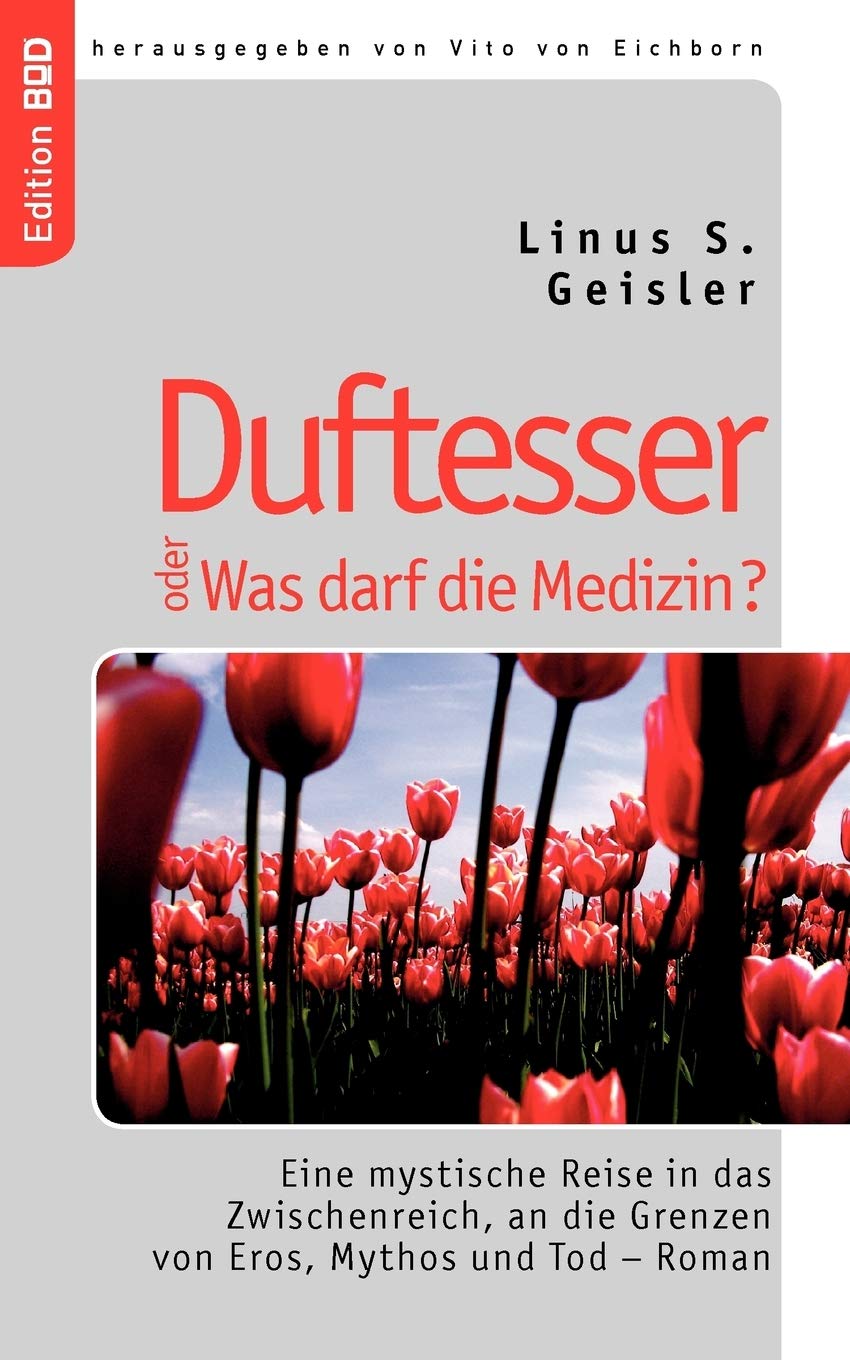 Duftesser oder Was darf die Medizin?: Eine mystische Reise in das Zwischenreich, an die Grenzen von Eros, Mythos und Tod  Roman,Used