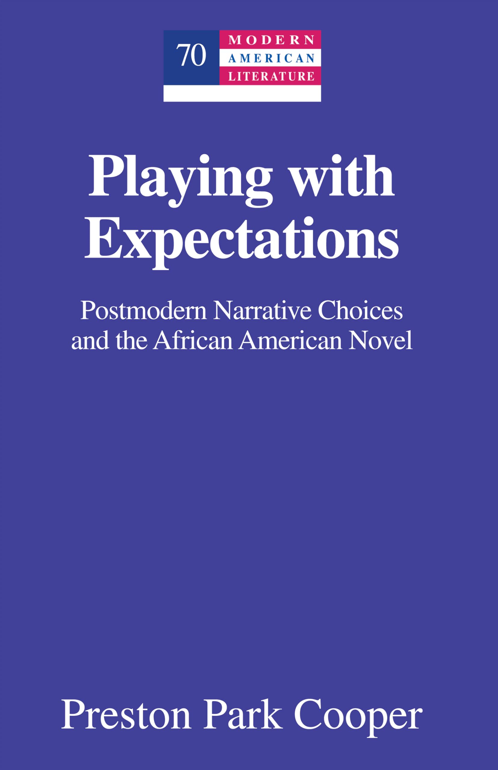 Playing with Expectations: Postmodern Narrative Choices and the African American Novel (Modern American Literature),Used