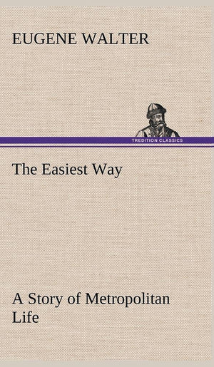 The Easiest Way A Story of Metropolitan Life,Used