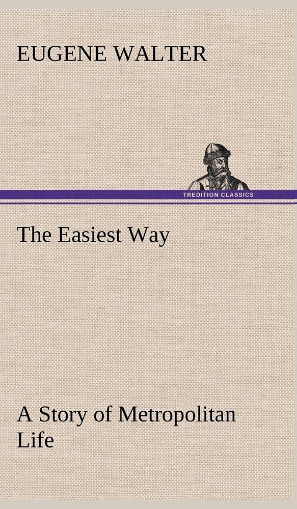 The Easiest Way A Story of Metropolitan Life,Used