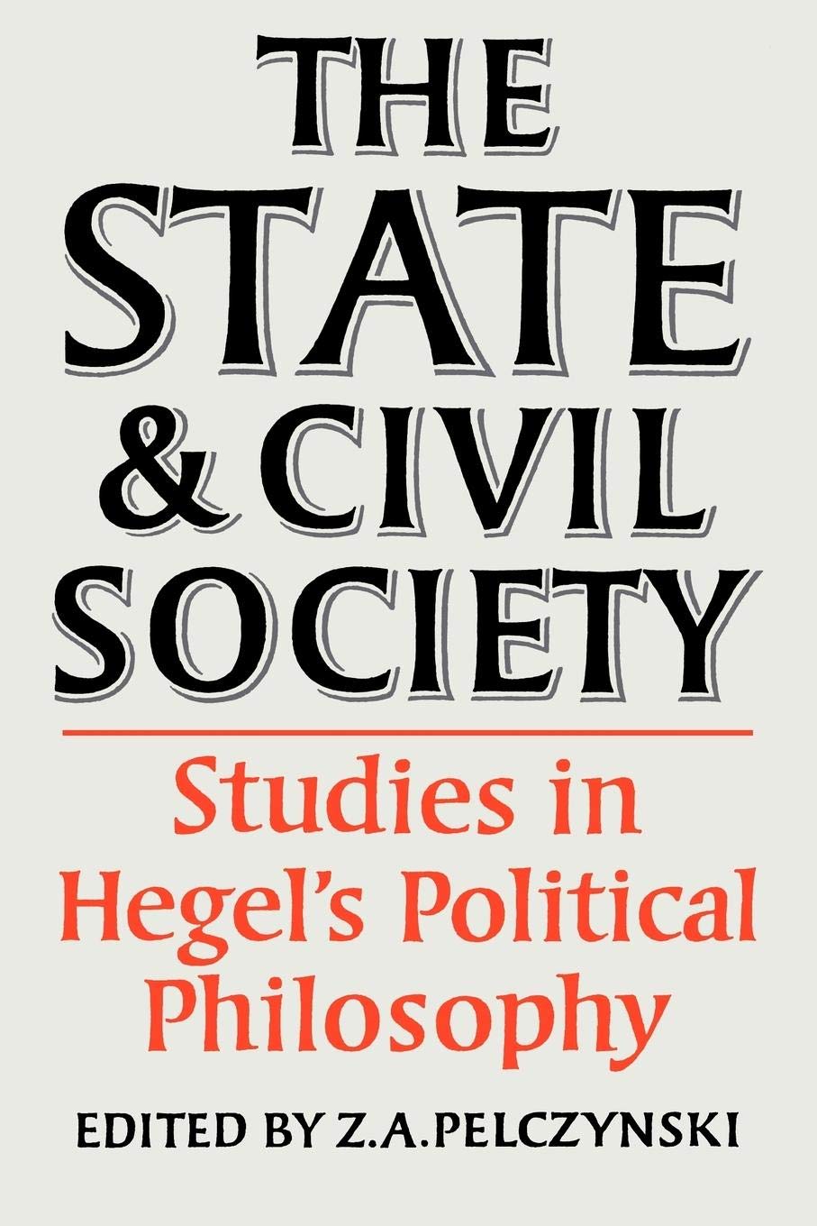 The State and Civil Society:Studies in Hegel's Political Philosophy,New