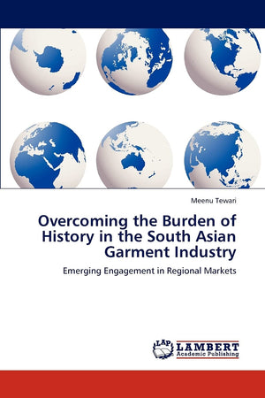 Overcoming the Burden of History in the South Asian Garment Industry: Emerging Engagement in Regional Markets,Used