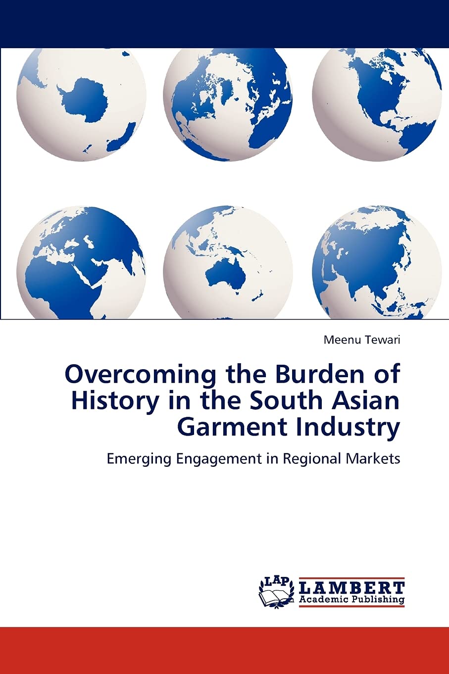 Overcoming the Burden of History in the South Asian Garment Industry: Emerging Engagement in Regional Markets,Used