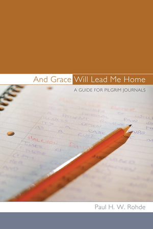 And Grace Will Lead Me Home: A Guide For Pilgrim Journals,Used