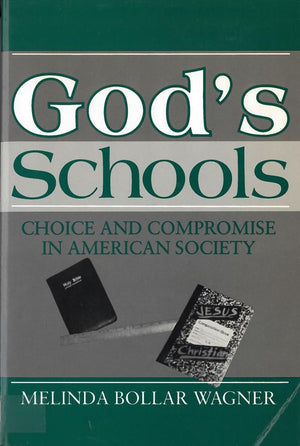 God's Schools: Choice and Compromise in American Society,New