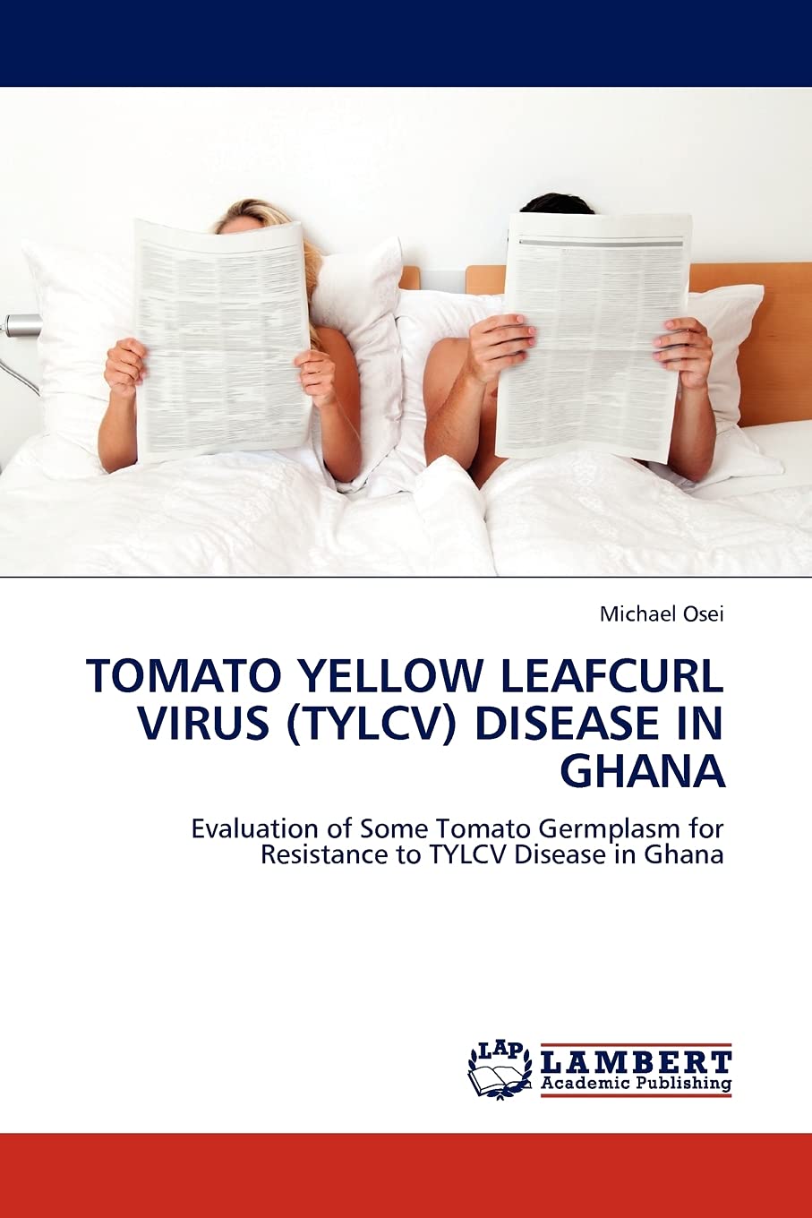 TOMATO YELLOW LEAFCURL VIRUS (TYLCV) DISEASE IN GHANA: Evaluation of Some Tomato Germplasm for Resistance to TYLCV Disease in Gh,Used