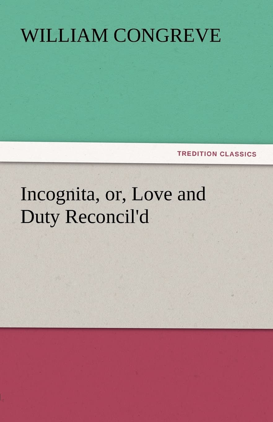 Incognita, Or, Love and Duty Reconcil'd,Used