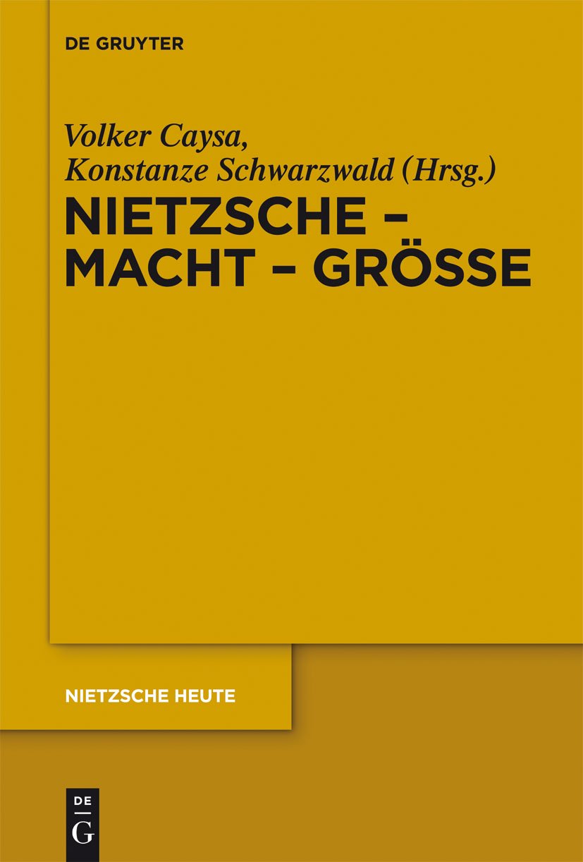 Nietzsche  Macht  Gre: Nietzsche  Philosoph der Gre der Macht oder der Macht der Gre (Nietzsche Heute, (2)) (German Edition),Used