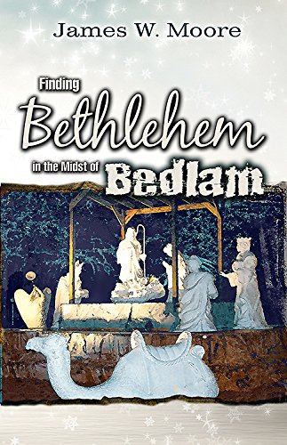 Finding Bethlehem in the Midst of Bedlam: An Advent Study for Adults,Used