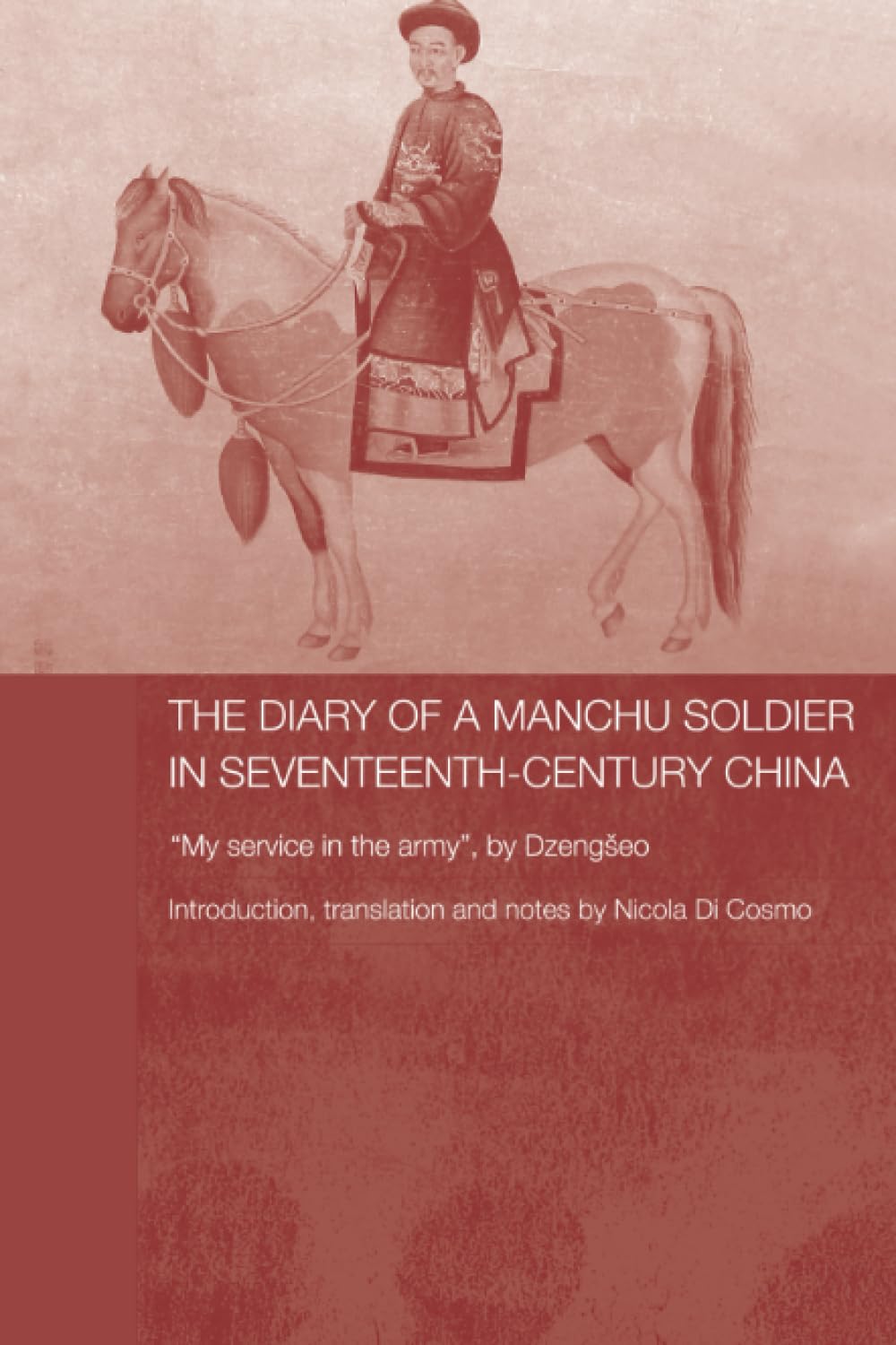 The Diary Of A Manchu Soldier In Seventeenthcentury China (Routledge Studies In The Early History Of Asia)