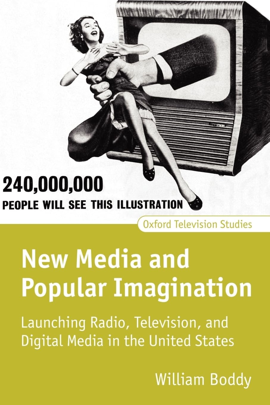 New Media and Popular Imagination: Launching Radio, Television, and Digital Media in the United States (Oxford Television Studie,New