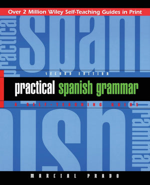 Practical Spanish Grammar: A SelfTeaching Guide, 2nd Edition