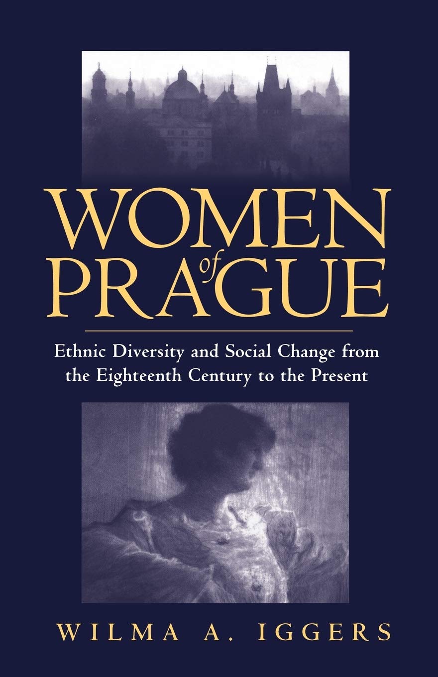 Women Of Prague: Ethnic Diversity And Social Change From The Eighteenth Century To The Present