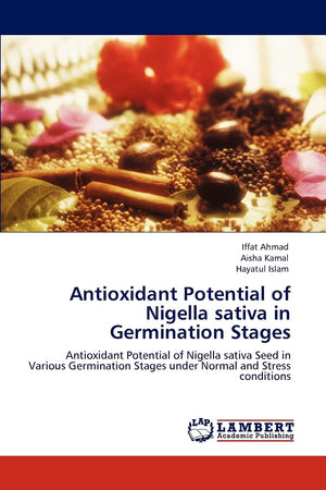 Antioxidant Potential of Nigella sativa in Germination Stages: Antioxidant Potential of Nigella sativa Seed in Various Germinati,Used
