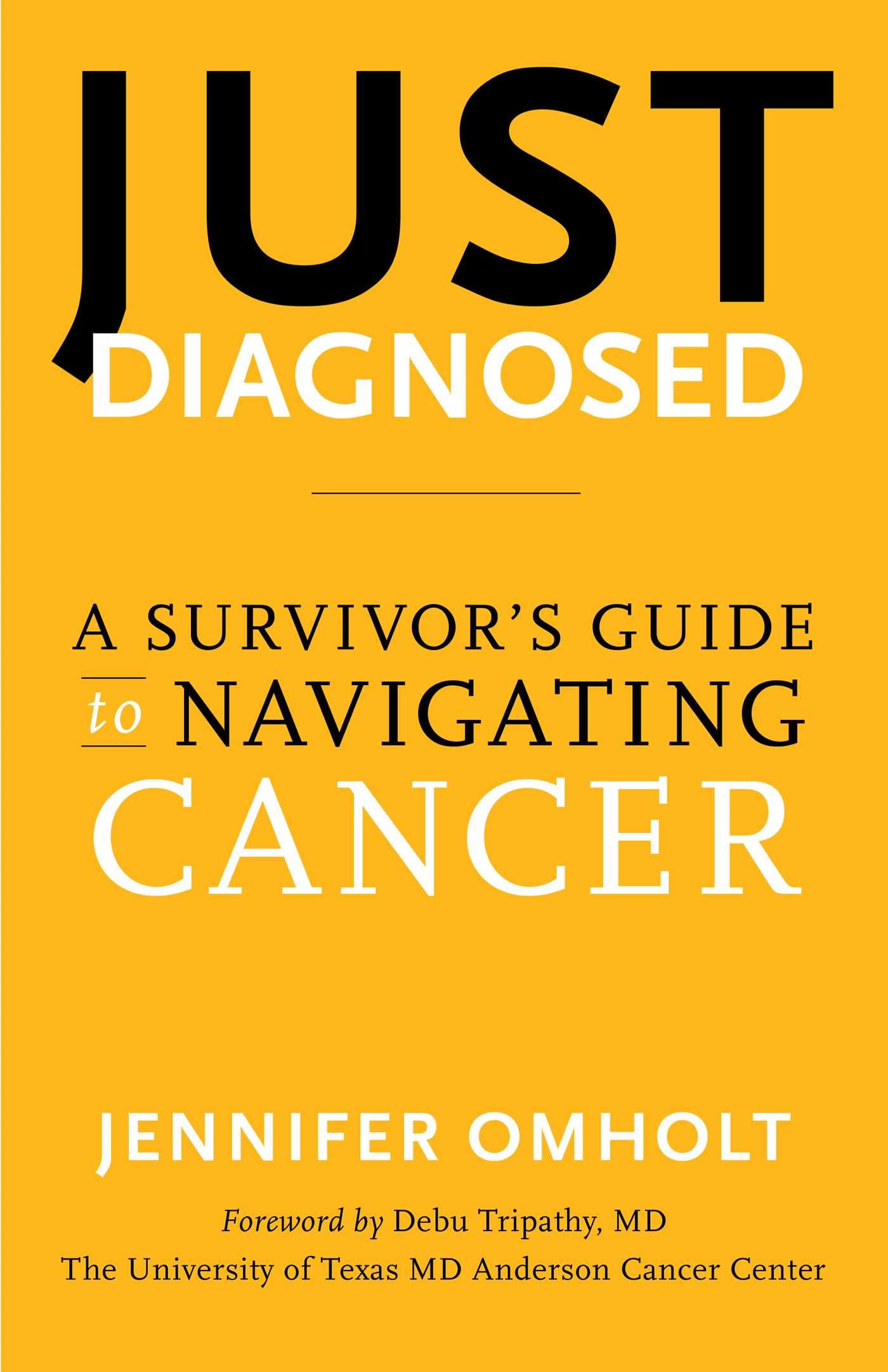 Just Diagnosed: A SurvivorS Guide To Navigating Cancer