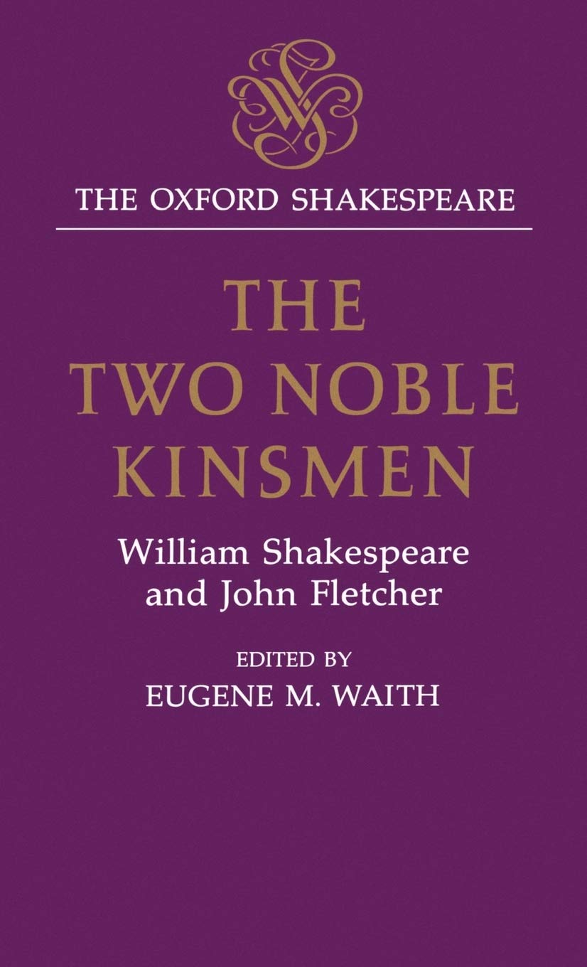 The Two Noble Kinsmen (The ^AOxford Shakespeare),New