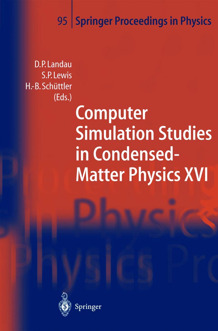 Computer Simulation Studies in CondensedMatter Physics XVI: Proceedings of the Fifteenth Workshop, Athens, GA, USA, February 24,Used