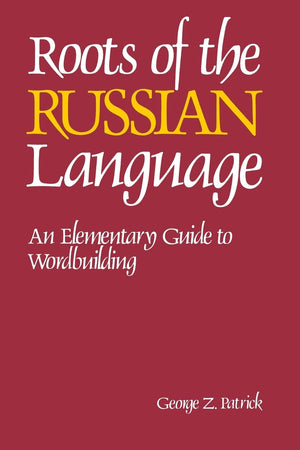 Roots Of The Russian Language: An Elementary Guide To Wordbuilding (Ntc Russian Series) (English And Russian Edition),New
