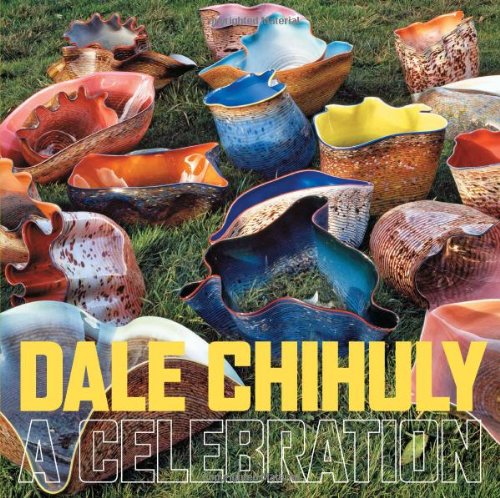 Dale Chihuly: A Celebration,Used