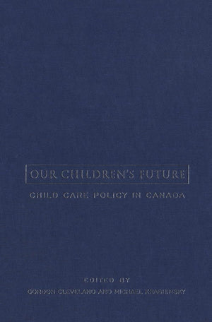Our Children's Future: Child Care Policy in Canada (Studies in Comparative Political Economy and Public Policy),Used