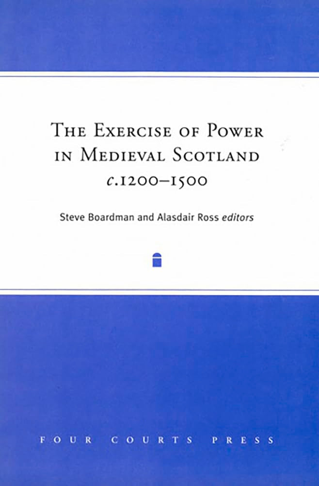 The Exercise of Power in Medieval Scotland, 12501500,Used