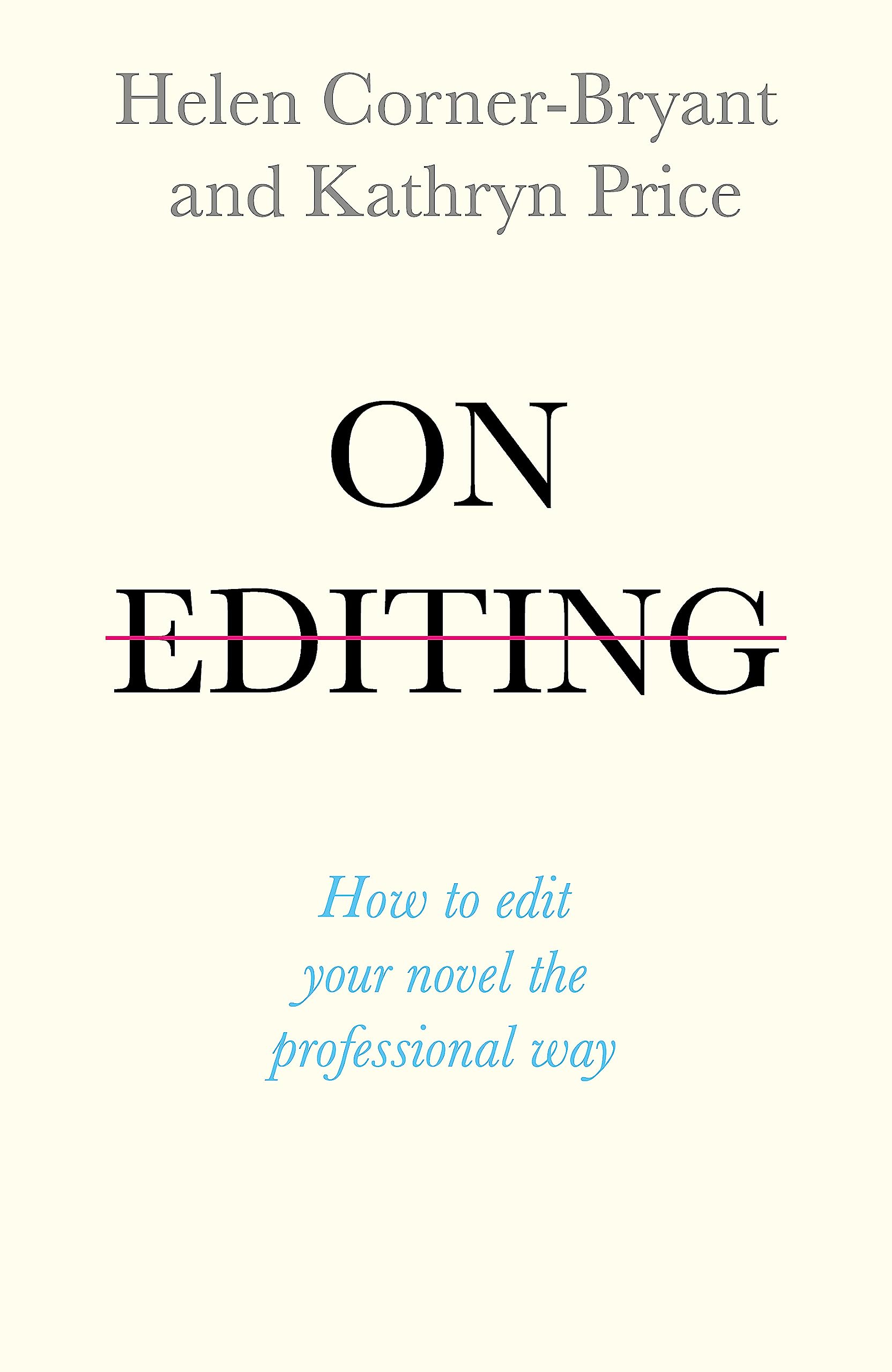 On Editing: How To Edit With Confidence And Elevate Your Writing (Teach Yourself Creative Writing)