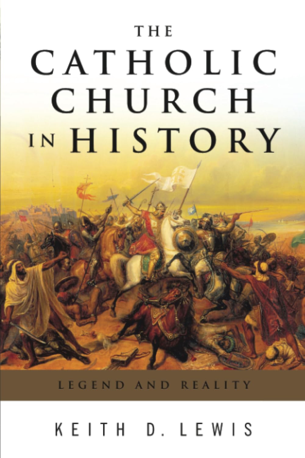 The Catholic Church in History: Legend and Reality,Used
