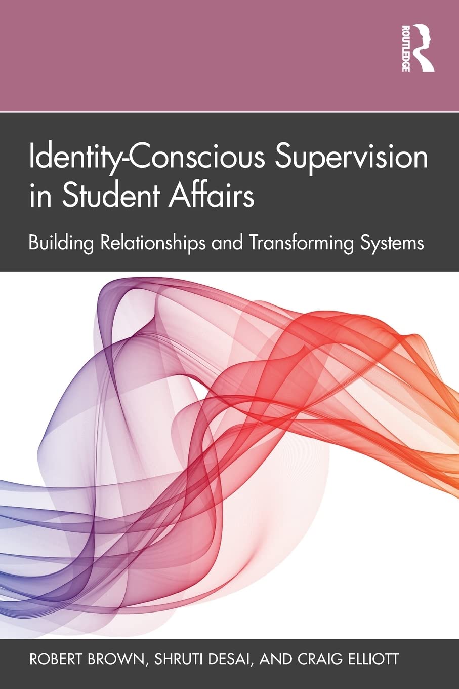 IdentityConscious Supervision in Student Affairs: Building Relationships and Transforming Systems,Used