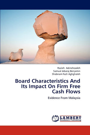 Board Characteristics And Its Impact On Firm Free Cash Flows: Evidence From Malaysia,Used