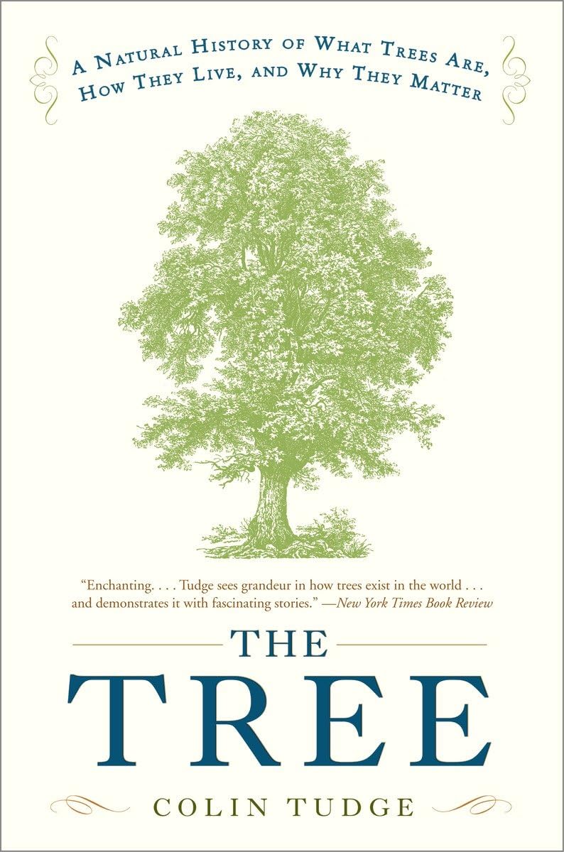The Tree: A Natural History of What Trees Are, How They Live, and Why They Matter,New