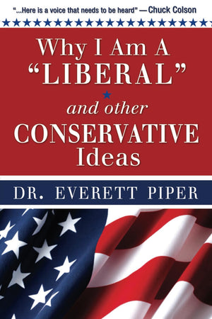 Why I Am a Liberal and other Conservative Ideas,New