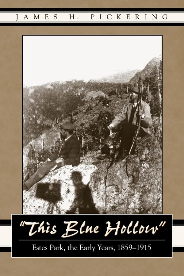 This Blue Hollow: Estes Park, the Early Years, 18591915,Used