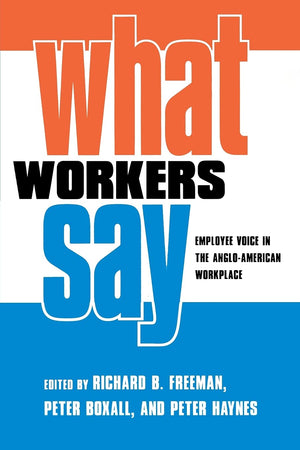 What Workers Say: Employee Voice in the AngloAmerican Workplace,Used