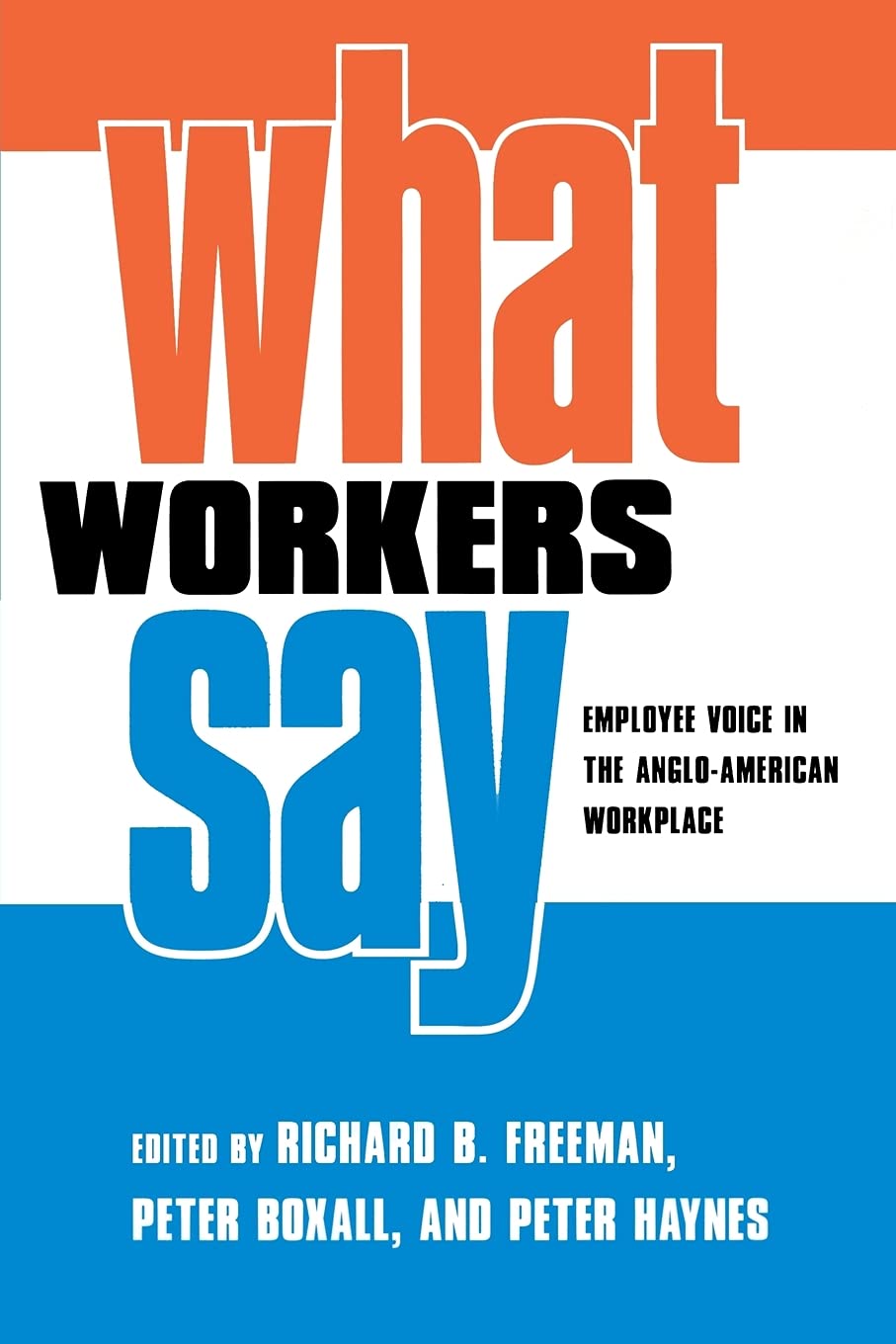 What Workers Say: Employee Voice in the AngloAmerican Workplace,Used