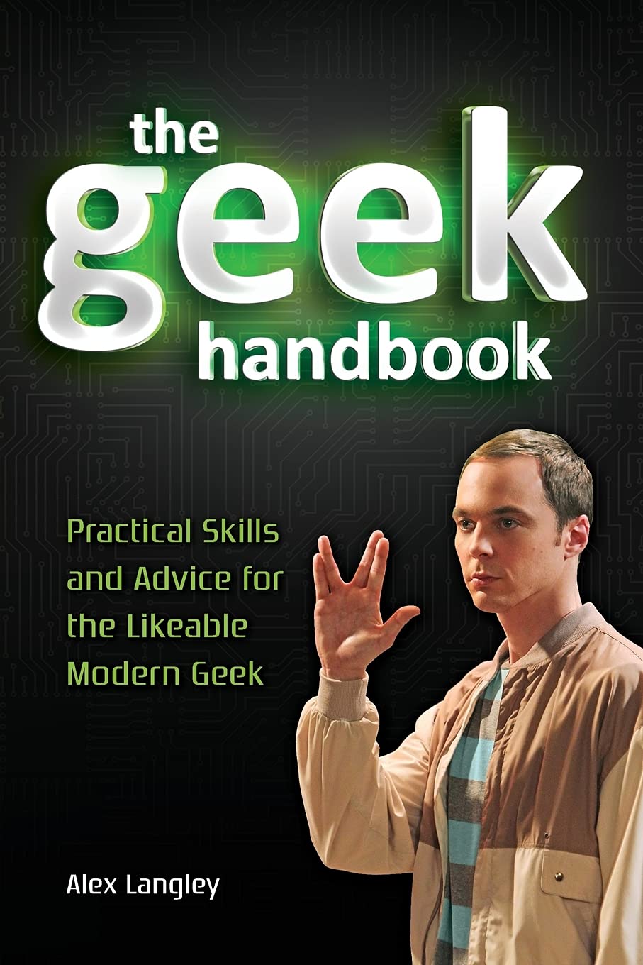 The Geek Handbook: Practical Skills and Advice for the Likeable Modern Geek,Used