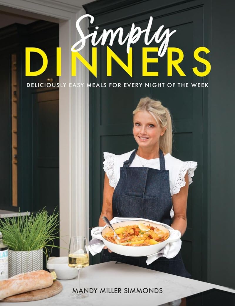 Simply Dinners: Deliciously Easy Meals For Every Night of the Week