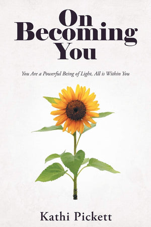 On Becoming You: You Are a Powerful Being of Light, All is Within You,Used