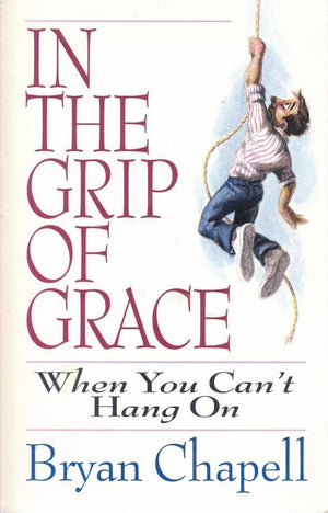 In the Grip of Grace: When You Cant Hang on,Used
