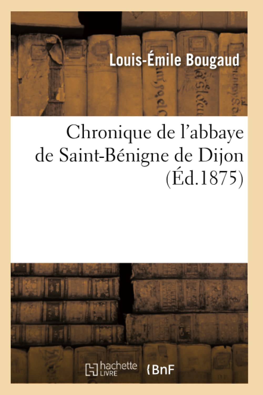 Chronique De L'Abbaye De Saintbnigne De Dijon (D.1875) (Histoire) (French Edition),Used