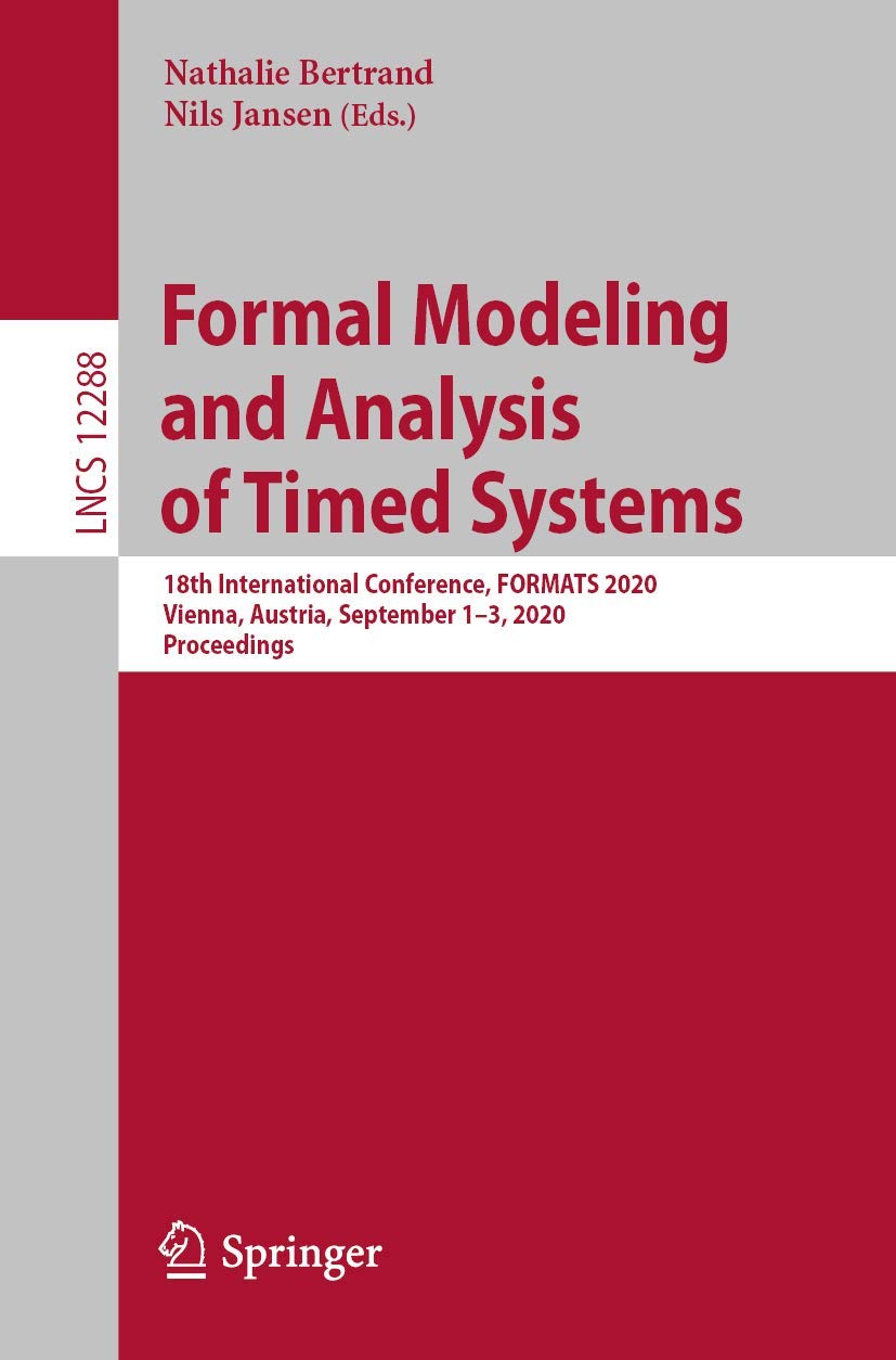 Formal Modeling and Analysis of Timed Systems: 18th International Conference, FORMATS 2020, Vienna, Austria, September 13, 2020,Used