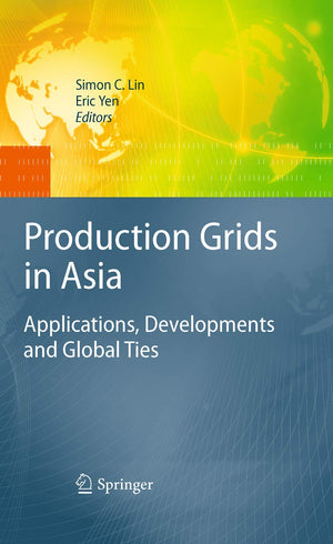 Production Grids in Asia: Applications, Developments and Global Ties,Used