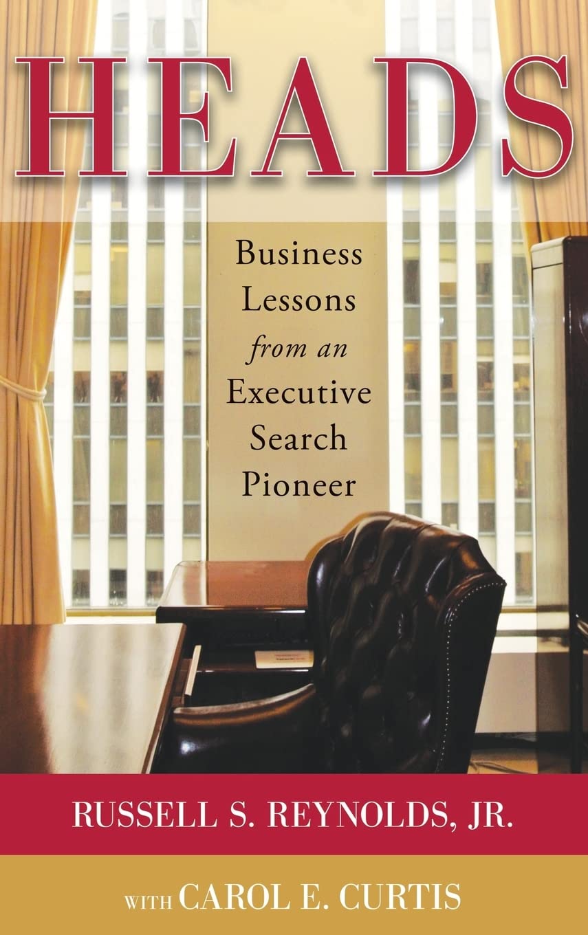 Heads: Business Lessons from an Executive Search Pioneer-New Condition