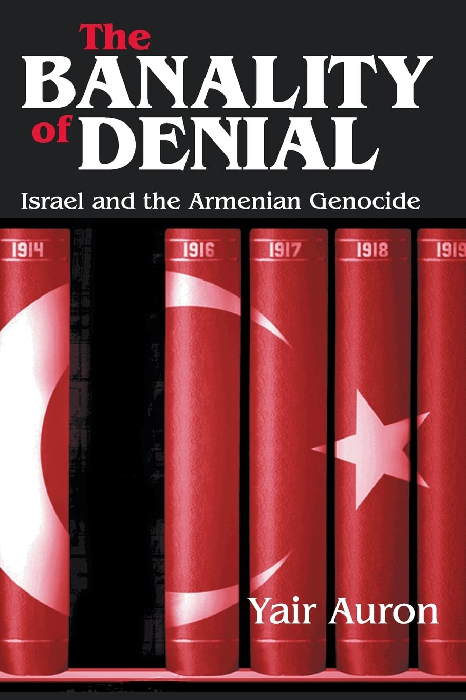 The Banality of Denial: Israel and the Armenian Genocide,Used