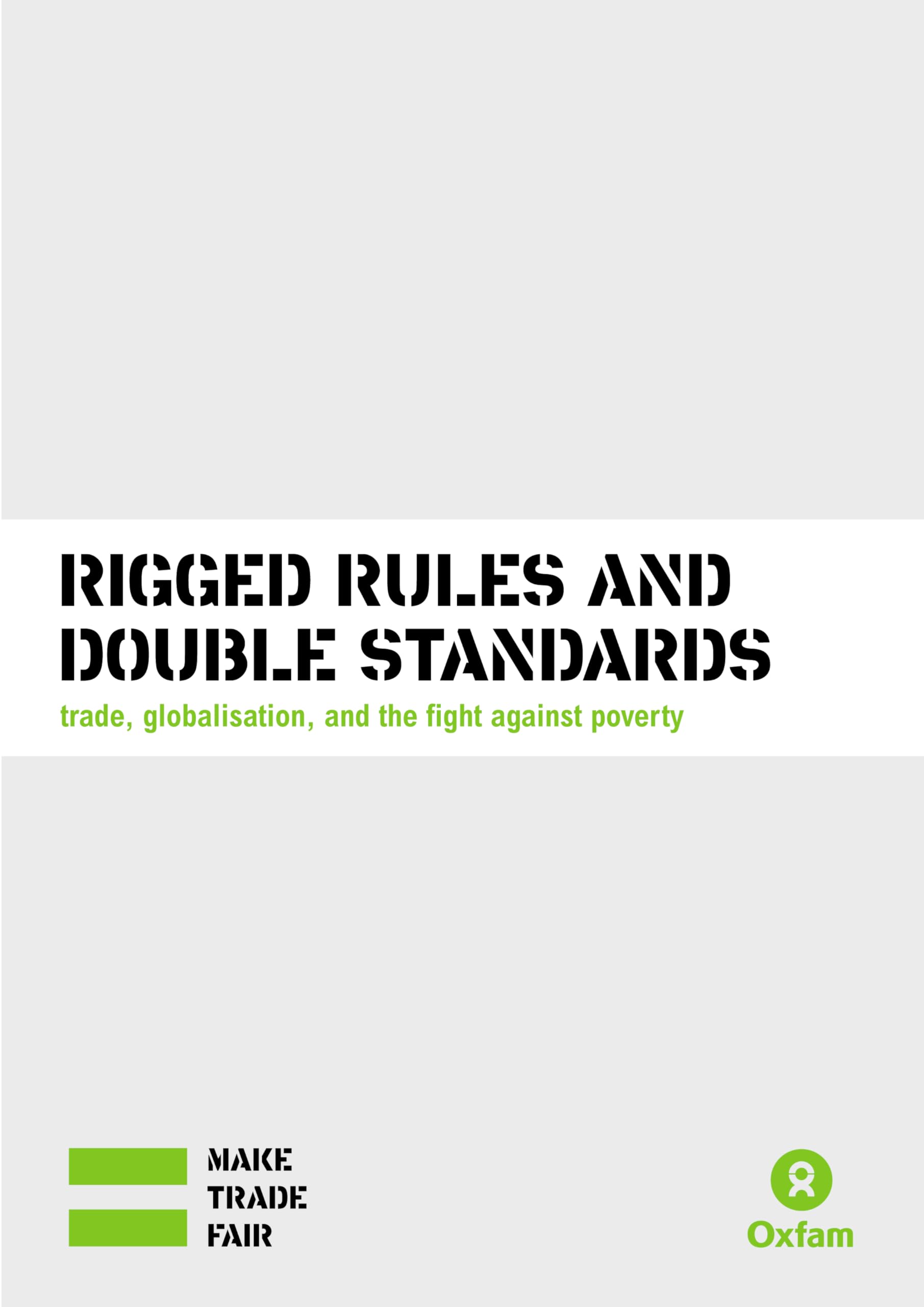 Rigged Rules And Double Standards (Oxfam Campaign Reports),New