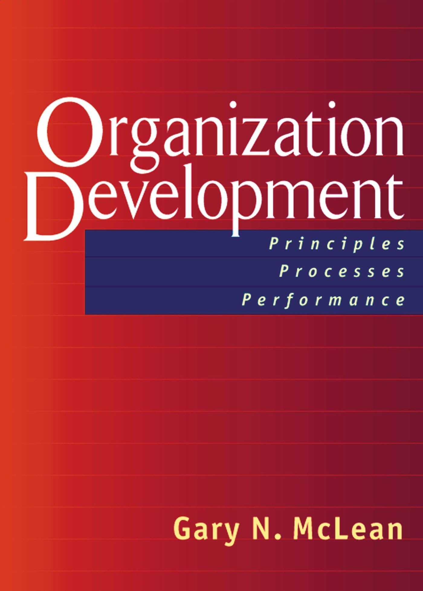 Organization Development: Principles, Processes, Performance (The BerrettKoehler Organizational Performance Series),Used