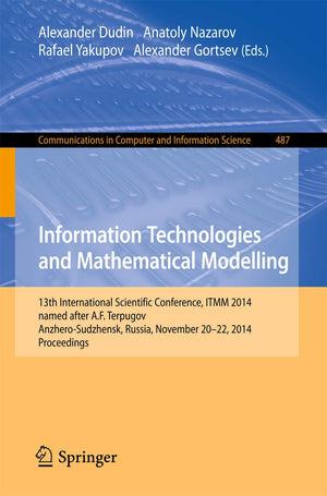 Information Technologies and Mathematical Modelling: 13th International Scientific Conference, named after A.F. Terpugov, ITMM 2,Used